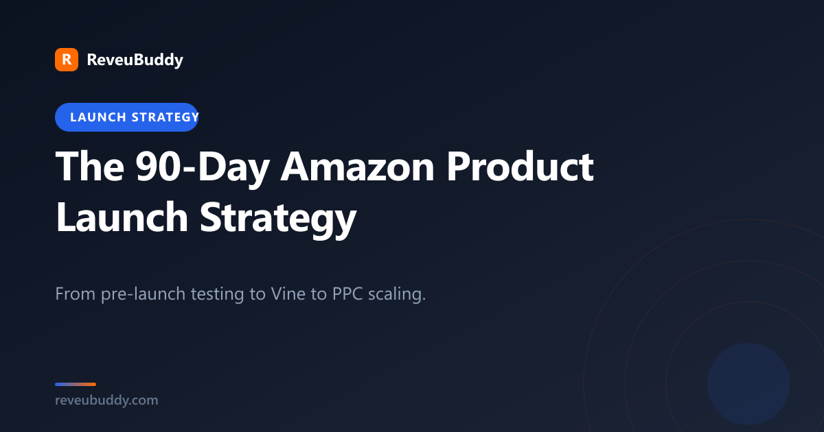 The 90-Day Amazon Product Launch Strategy That Actually Works in 2026