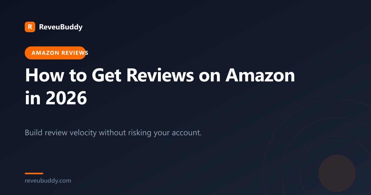 How to Get Reviews on Amazon in 2026: 9 Proven, TOS-Compliant Methods